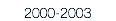 2000-2003
